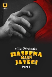 Haseena Maan Jayegi (2025) Ullu S01 Part 1 Web Series Haseena Maan Jayegi (2025) Ullu S01 Part 1 Web Series (2025)