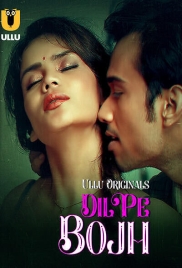 Dil Pe Bojh (2025) Ullu S01 Part 1 Web Series Dil Pe Bojh (2025) Ullu S01 Part 1 Web Series (2025)